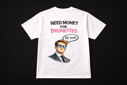 NEED MONEY FOR BRUNETTES
