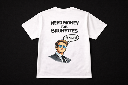 NEED MONEY FOR BRUNETTES