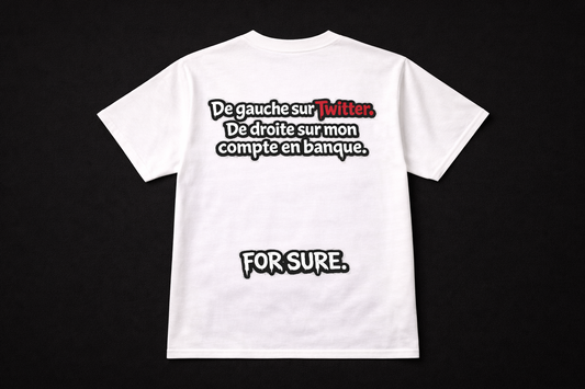De gauche sur Twitter De droite sur mon compte en banque !